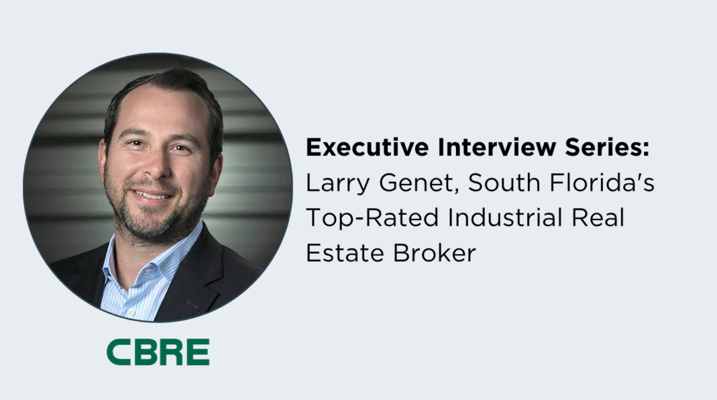 Expert Interview Seres Larry Genet, South Florida's Top Rated Industrial Real Estate Broker