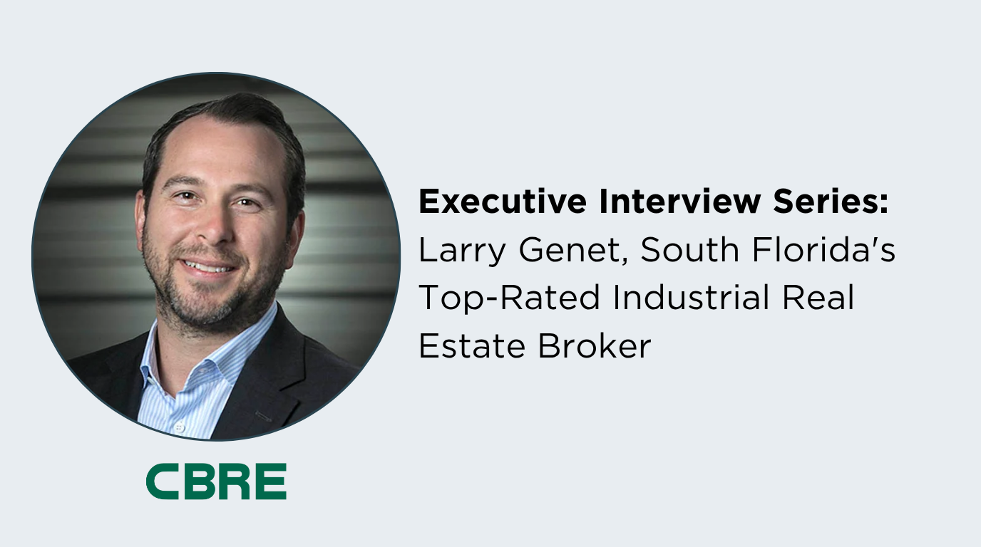 Expert Interview Seres Larry Genet, South Florida's Top Rated Industrial Real Estate Broker